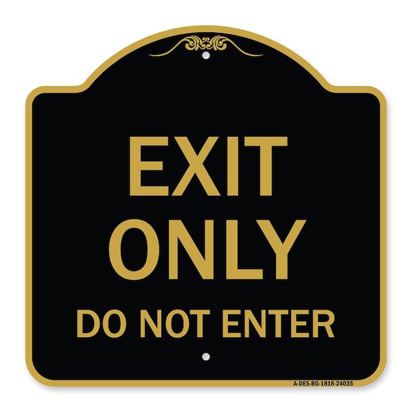 Designer Series Sign-Exit Do Not Enter, Black & Gold Aluminum Sign, 18" H, BG-1818-24035